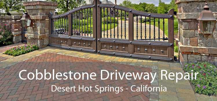 Cobblestone Driveway Repair Desert Hot Springs - California