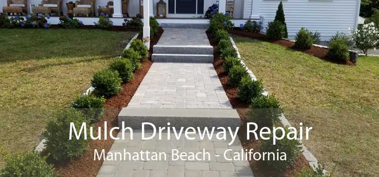 Mulch Driveway Repair Manhattan Beach - California