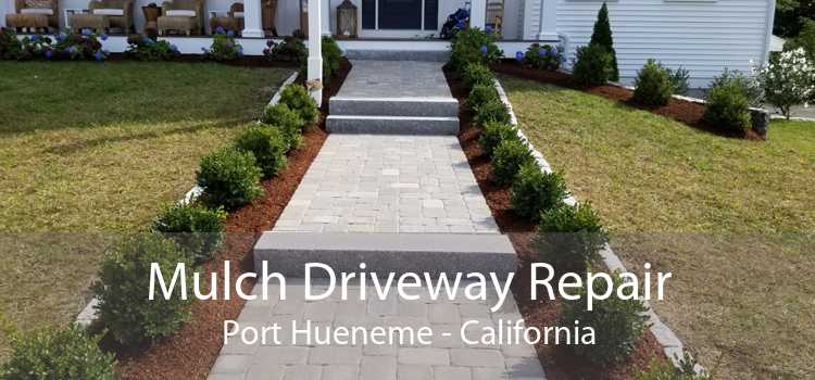 Mulch Driveway Repair Port Hueneme - California