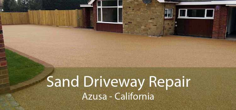 Sand Driveway Repair Azusa - California