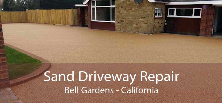 Sand Driveway Repair Bell Gardens - California