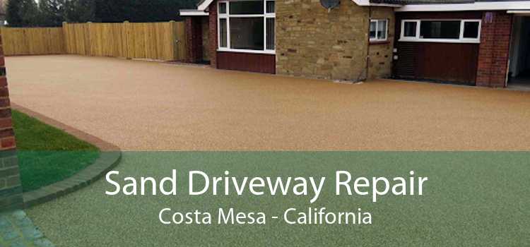 Sand Driveway Repair Costa Mesa - California