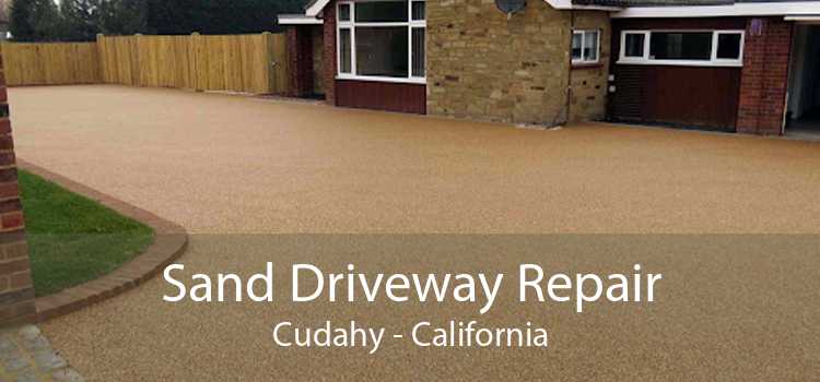 Sand Driveway Repair Cudahy - California