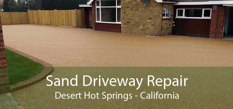 Sand Driveway Repair Desert Hot Springs - California
