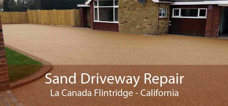 Sand Driveway Repair La Canada Flintridge - California
