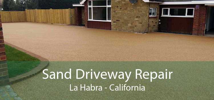 Sand Driveway Repair La Habra - California