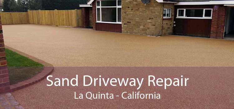 Sand Driveway Repair La Quinta - California