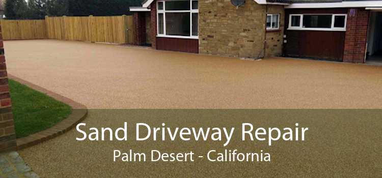 Sand Driveway Repair Palm Desert - California