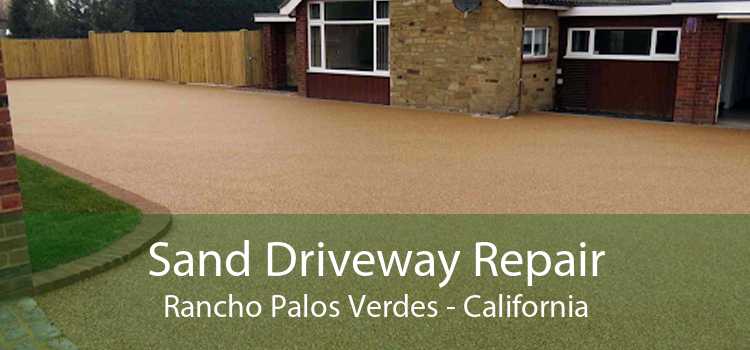 Sand Driveway Repair Rancho Palos Verdes - California