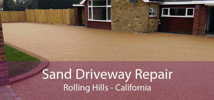 Sand Driveway Repair Rolling Hills - California