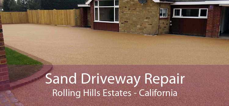 Sand Driveway Repair Rolling Hills Estates - California