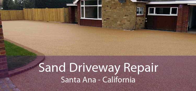 Sand Driveway Repair Santa Ana - California