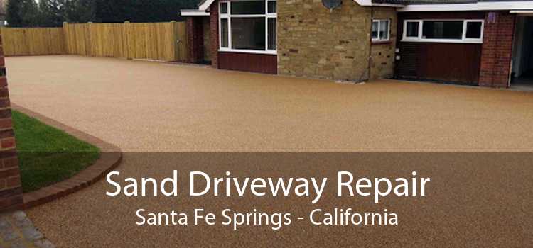 Sand Driveway Repair Santa Fe Springs - California
