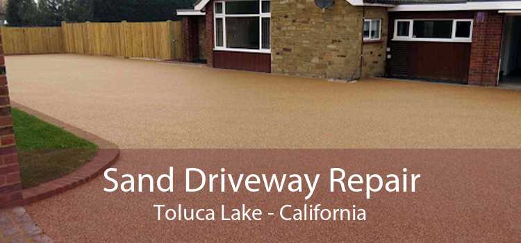 Sand Driveway Repair Toluca Lake - California